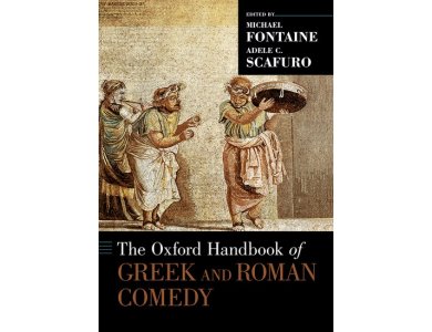 The Oxford Handbook of Greek and Roman Comedy