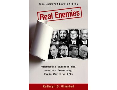 Real Enemies: Conspiracy Theories and American Democracy, World War I to 9/11- 10th (Anniversary Edition)