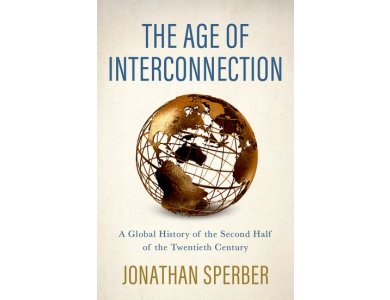 The Age of Interconnection: A Global History of the Second Half of the Twentieth Century