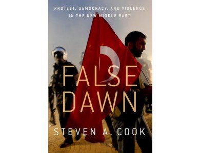 The False Dawn: Protest, Democracy, and Violence in the New Middle East