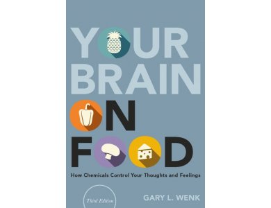 Your Brain on Food: How Chemicals Control Your Thoughts and Feelings