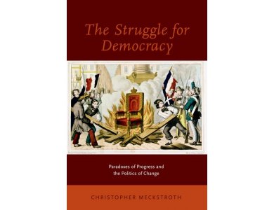 The Struggle for Democracy: Paradoxes of Progress and the Politics of Change