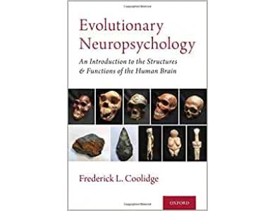 Evolutionary Neuropsychology: An Introduction to the Structures and Functions of the Human Brain