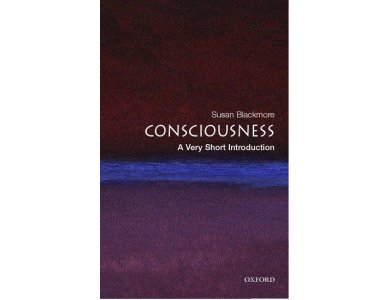 Consciousness: A Very Short Introduction