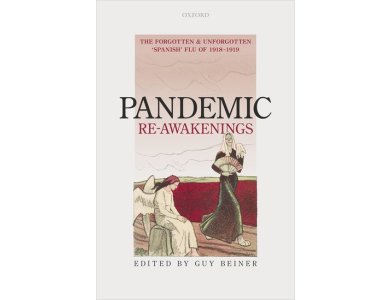 Pandemic Re-Awakenings: The Forgotten and Unforgotten 'Spanish' Flu of 1918-1919
