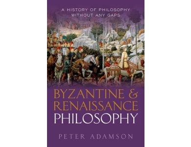 Byzantine and Renaissance Philosophy: A History of Philosophy Without Any Gaps, Volume 6
