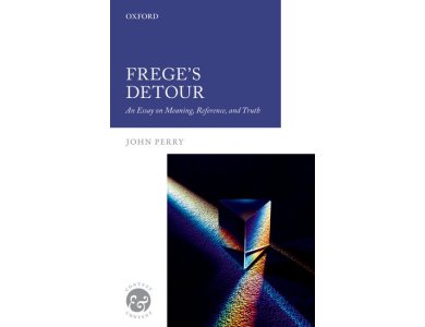 Frege's Detour: An Essay on Meaning, Reference, and Truth