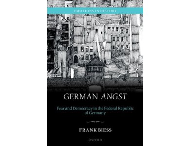 German Angst: Fear and Democracy in the Federal Republic of Germany