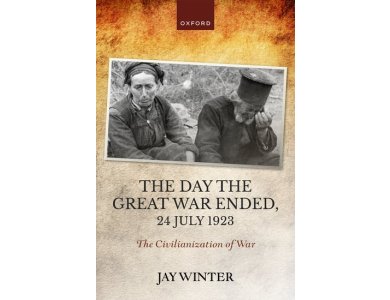 The Day the Great War Ended, 24 July 1923: The Civilianization of War