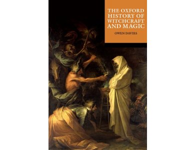 The Oxford History of Witchcraft and Magic