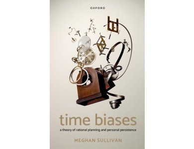 Time Biases: A Theory of Rational Planning and Personal Persistence