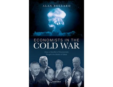 Economists in the Cold War: How a Handful of Economists Fought the Battle of Ideas