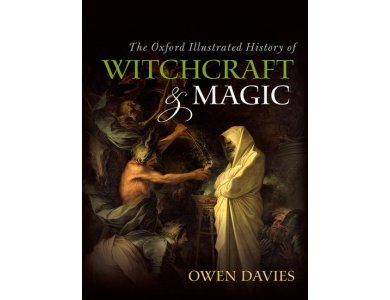 The Oxford Illustrated History of Witchcraft and Magic