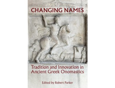 Changing Names: Tradition and Innovation in Ancient Greek Onomastics