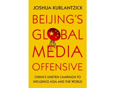 Beijing's Global Media Offensive: China's Uneven Campaign to Influence Asia and the World