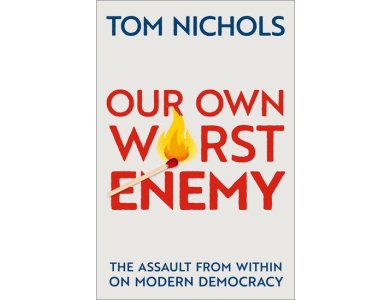 Our Own Worst Enemy: The Assault from within on Modern Democracy