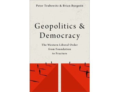 Geopolitics and Democracy: The Western Liberal Order from Foundation to Fracture