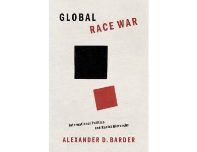Global Race War: International Politics and Racial Hierarchy