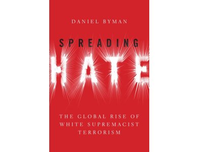 Spreading Hate: The Global Rise of White Supremacist Terrorism