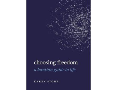 Choosing Freedom: A Kantian Guide to Life