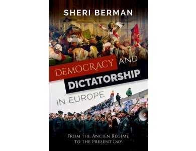 Democracy and Dictatorship in Europe: From the Ancien Régime to the Present Day