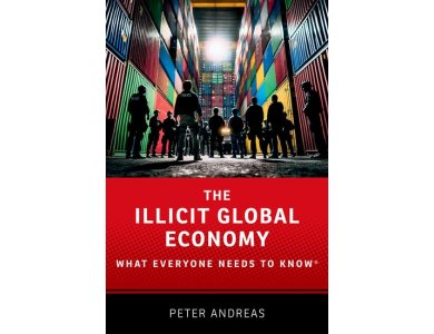 The Illicit Global Economy: What Everyone Needs To Know®