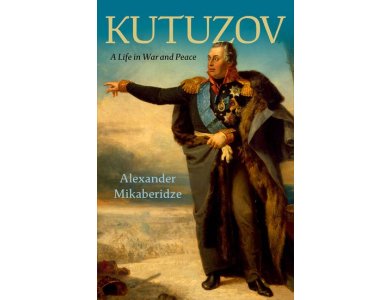 Kutuzov: A Life in War and Peace
