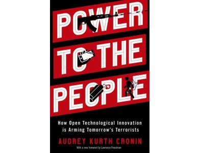 Power to the People: How Open Technological Innovation is Arming Tomorrow's Terrorists