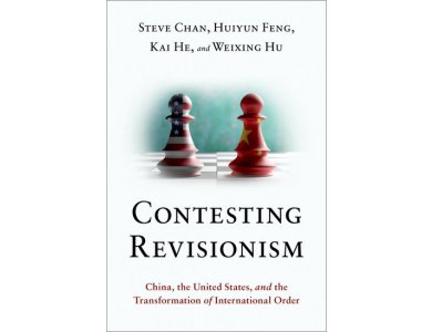 Contesting Revisionism: China, the United States, and the Transformation of International Order