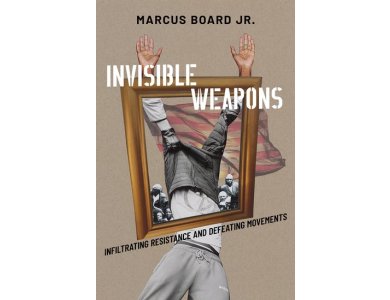 Invisible Weapons: Infiltrating Resistance and Defeating Movements