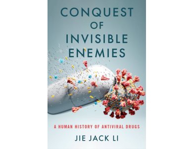 Conquest of Invisible Enemies: A Human History of Antiviral Drugs