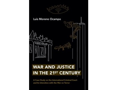 War and Justice in the 21st Century: A Case Study on the International Criminal Court and its Interaction With the War On Terror