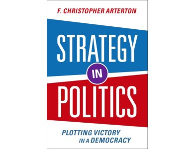 Strategy in Politics: Plotting Victory in a Democracy