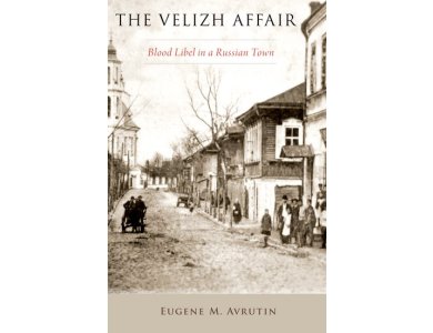 The Velizh Affair: Blood Libel in a Russian Town
