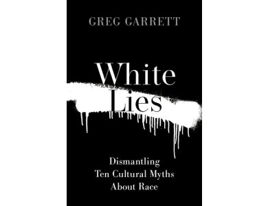 White Lies: Dismantling Ten Cultural Myths About Race