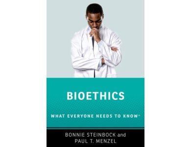 Bioethics: What Everyone Needs to Know