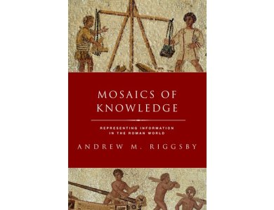 Mosaics of Knowledge: Representing Information in the Roman World