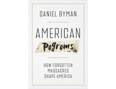 American Pogroms: How Forgotten Massacres Shape America