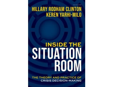 Inside the Situation Room: The Theory and Practice of Crisis Decision-Making