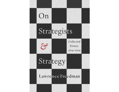 On Strategists and Strategy: Collected Essays, 2014-2024