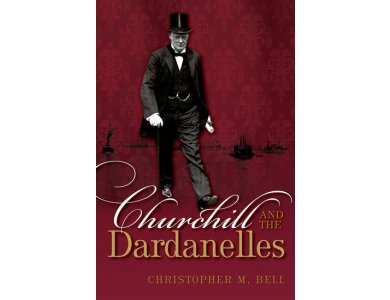 Churchill and the Dardanelles: Myth, Memory, and Reputation