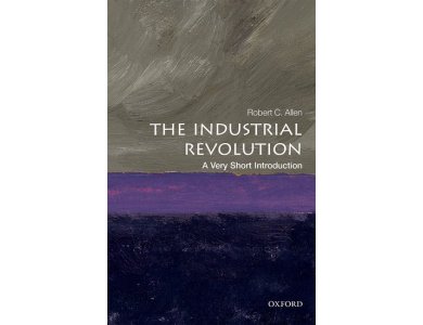 The Industrial Revolution: A Very Short Introduction