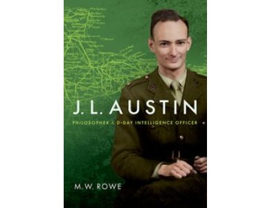 J. L. Austin: Philosopher and D-Day Intelligence Officer