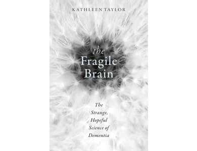 The Fragile Brain: The Strange, Hopeful Science of Dementia