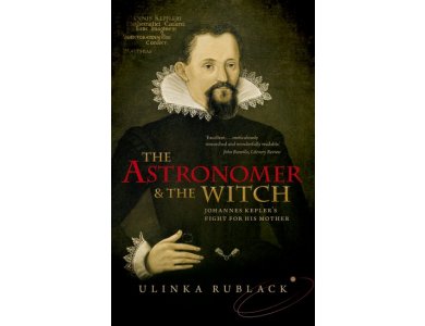 The Astronomer and the Witch: Johannes Kepler's Fight for His Mother (Shortlisted for the 2017 Dingle Prize)