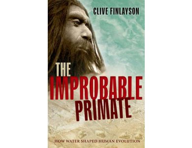 The Improbable Primate : How Water Shaped Human Evolution