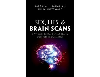 Sex, Lies, and Brain Scans : How fMRI reveals what really goes on in our minds