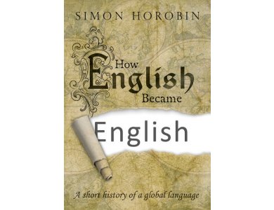 How English Became English: A Short Hisotry of A Global Language