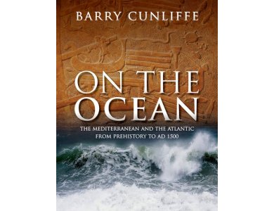 On the Ocean : The Mediterranean and the Atlantic From Prehistory to AD 1500