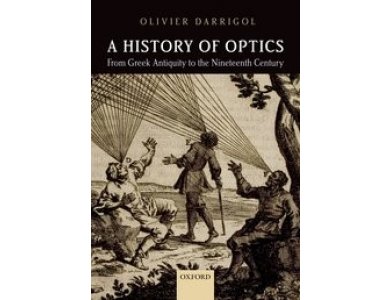 A History of Optics from Greek Antiquity to the Nineteenth Century